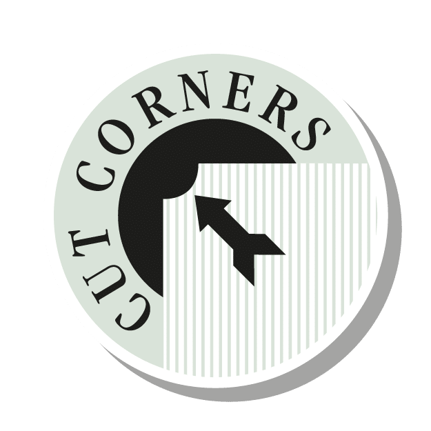 Cut corners Cut corners